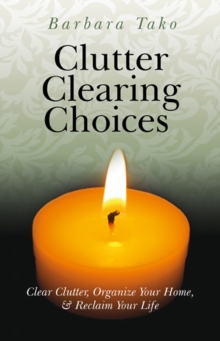 Clutter Clearing Choices : Clear Clutter, Organize Your Home, and Reclaim Your Life, Paperback Book Clutter Clearing Choices : Clear Clutter, Organize Your Home, and Reclaim Your Life, Paperback Book
