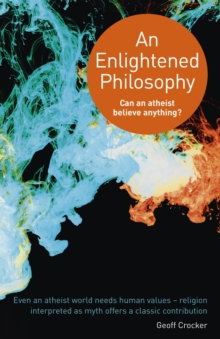 An Enlightened Philosophy : Can an Atheist Believe Anything?, Paperback Book An Enlightened Philosophy : Can an Atheist Believe Anything?, Paperback Book
