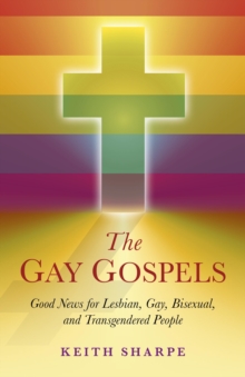 The Gay Gospels : Good News for Lesbian, Gay, Bisexual, and Transgendered People, Paperback Book The Gay Gospels : Good News for Lesbian, Gay, Bisexual, and Transgendered People, Paperback Book