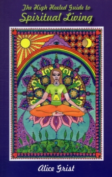 The High Heeled Guide to Spiritual Living, Paperback / softback Book The High Heeled Guide to Spiritual Living, Paperback / softback Book