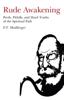 Rude Awakening - Perils, Pitfalls, and Hard Truths of the Spiritual Path