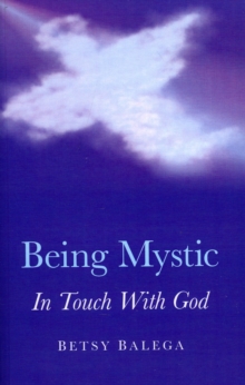 Being Mystic : In Touch With God