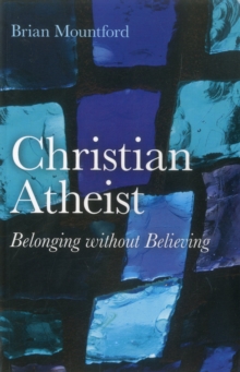 Christian Atheist : Belonging without Believing