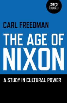 The Age of Nixon : A Study in Cultural Power, Paperback Book The Age of Nixon : A Study in Cultural Power, Paperback Book