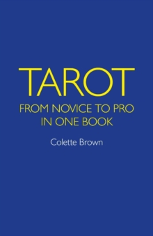 Tarot : From Novice to Pro in One Book