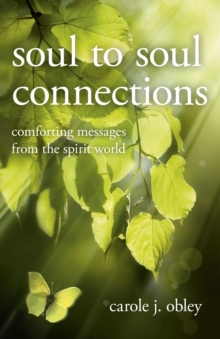 Soul to Soul Connections : Comforting Messages from the Spirit World