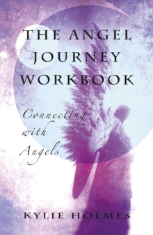 The Angel Journey Workbook : Connecting with Angels, Paperback Book The Angel Journey Workbook : Connecting with Angels, Paperback Book