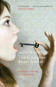 Agnes Owens : The Complete Short Stories, Paperback Book Agnes Owens : The Complete Short Stories, Paperback Book