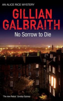 No Sorrow to Die : An Alice Rice Mystery, Hardback Book No Sorrow to Die : An Alice Rice Mystery, Hardback Book