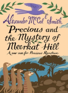 Precious and the Mystery of Meerkat Hill : A New Case for Precious Ramotwse, Hardback Book Precious and the Mystery of Meerkat Hill : A New Case for Precious Ramotwse, Hardback Book