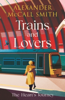 Trains and Lovers : The Heart's Journey, Paperback / softback Book Trains and Lovers : The Heart's Journey, Paperback / softback Book
