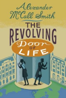 The Revolving Door of Life : A 44 Scotland Street Novel, Hardback Book The Revolving Door of Life : A 44 Scotland Street Novel, Hardback Book