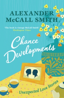 Chance Developments : Unexpected Love Stories, Hardback Book Chance Developments : Unexpected Love Stories, Hardback Book