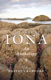 The Book of Iona : An Anthology, Hardback Book The Book of Iona : An Anthology, Hardback Book