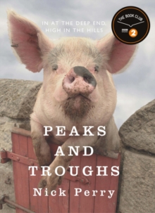 Peaks and Troughs : In at the Deep End, High in the Hills, Hardback Book Peaks and Troughs : In at the Deep End, High in the Hills, Hardback Book