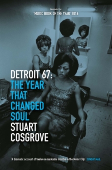 Detroit 67 : The Year That Changed Soul