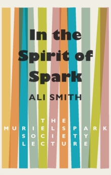 In the Spirit of Spark : The Muriel Spark Society Lecture