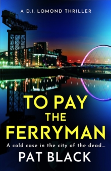 To Pay The Ferryman : A D.I. Lomond Thriller