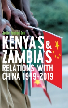 Kenya's and Zambia's Relations with China 1949-2019