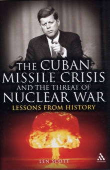 The Cuban Missile Crisis and the Threat of Nuclear War : Lessons from History, Hardback Book The Cuban Missile Crisis and the Threat of Nuclear War : Lessons from History, Hardback Book