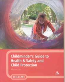Childminder's Guide to Health and Safety and Child Protection, Paperback Book Childminder's Guide to Health and Safety and Child Protection, Paperback Book