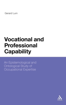 Vocational and Professional Capability : An Epistemological and Ontological Study of Occupational Expertise, Hardback Book Vocational and Professional Capability : An Epistemological and Ontological Study of Occupational Expertise, Hardback Book