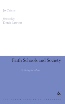 Faith Schools and Society : Civilising the Debate, Hardback Book Faith Schools and Society : Civilising the Debate, Hardback Book