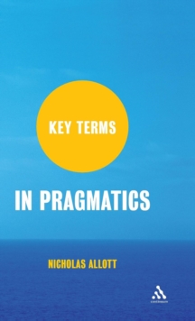 Key Terms in Pragmatics, Hardback Book Key Terms in Pragmatics, Hardback Book