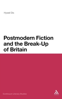 Postmodern Fiction and the Break-up of Britain, Hardback Book Postmodern Fiction and the Break-up of Britain, Hardback Book