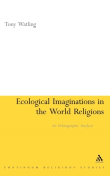 Ecological Imaginations in the World Religions : An Ethnographic Analysis, Hardback Book Ecological Imaginations in the World Religions : An Ethnographic Analysis, Hardback Book