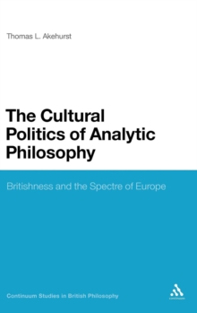 British Analytic Philosophy in the Twentieth Century : Britishness, Logic and Liberty, Hardback Book British Analytic Philosophy in the Twentieth Century : Britishness, Logic and Liberty, Hardback Book