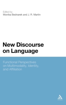 New Discourse on Language : Functional Perspectives on Multimodality, Identity, and Affiliation, Hardback Book New Discourse on Language : Functional Perspectives on Multimodality, Identity, and Affiliation, Hardback Book
