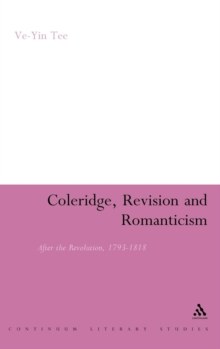 Coleridge, Revision and Romanticism : After the Revolution, 1793-1818, Hardback Book Coleridge, Revision and Romanticism : After the Revolution, 1793-1818, Hardback Book