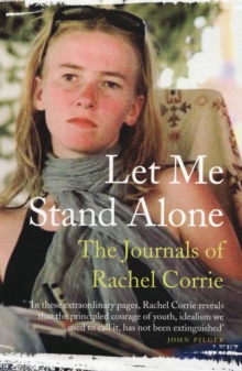 Let Me Stand Alone : The Journals of Rachel Corrie, Other printed item Book Let Me Stand Alone : The Journals of Rachel Corrie, Other printed item Book