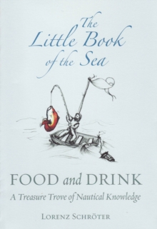 The Little Book of the Sea : Food and Drink, Hardback Book The Little Book of the Sea : Food and Drink, Hardback Book