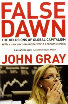 False Dawn : The Delusions Of Global Capitalism