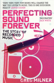 Perfecting Sound Forever : The Story of Recorded Music, Paperback Book Perfecting Sound Forever : The Story of Recorded Music, Paperback Book