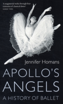 Apollo's Angels : A History Of Ballet