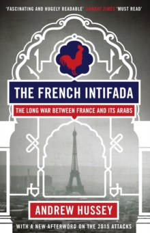 The French Intifada : The Long War Between France and its Arabs, Paperback Book The French Intifada : The Long War Between France and its Arabs, Paperback Book