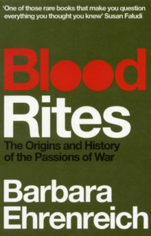 Blood Rites : Origins and History of the Passions of War