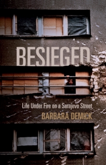 Besieged : Life Under Fire on a Sarajevo Street