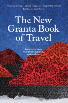 The New Granta Book of Travel