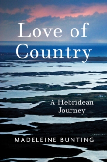 Love of Country : A Hebridean Journey, Hardback Book Love of Country : A Hebridean Journey, Hardback Book