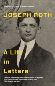 Joseph Roth : A Life In Letters