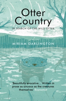 Otter Country : In Search Of The Wild Otter