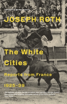 The White Cities : Reports From France 1925-1939