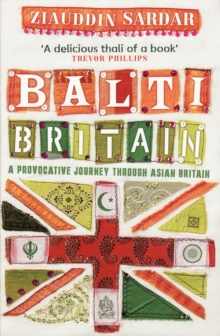 Balti Britain : A Provocative Journey Through Asian Britain