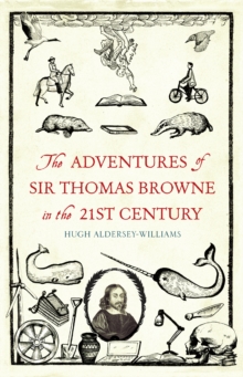 The Adventures of Sir Thomas Browne in the 21st Century, Hardback Book The Adventures of Sir Thomas Browne in the 21st Century, Hardback Book