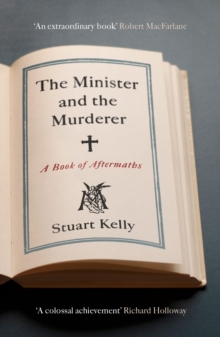 The Minister and the Murderer : A Book of Aftermaths, Paperback / softback Book The Minister and the Murderer : A Book of Aftermaths, Paperback / softback Book