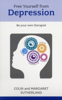 Free Yourself from Depression : Be Your Own Therapist, Paperback Book Free Yourself from Depression : Be Your Own Therapist, Paperback Book